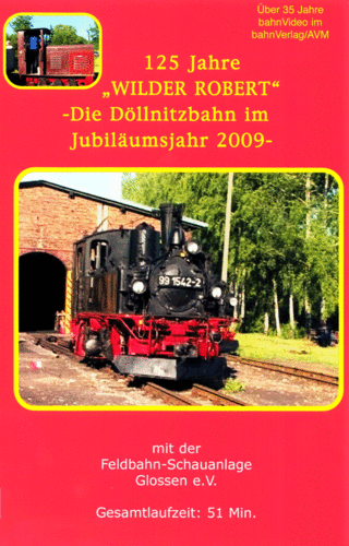 0019 DVD: "WILDER ROBERT" -125 J.Döllnitzbahn 2009 51 min